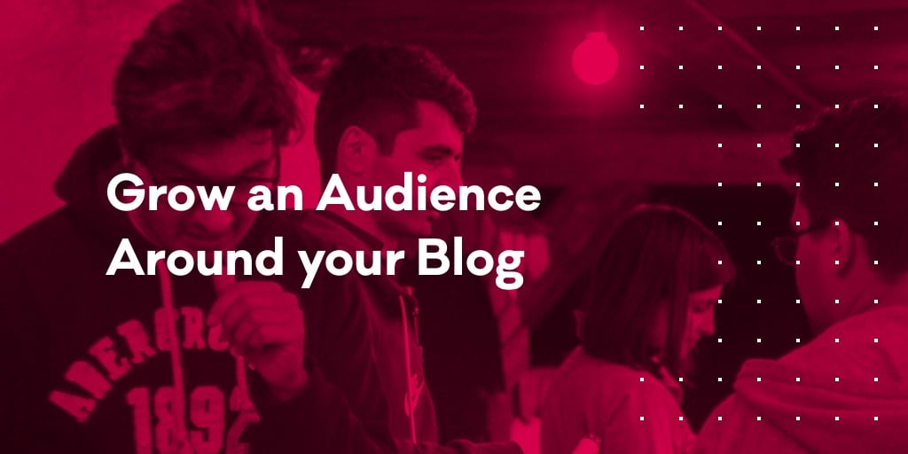 Growing an audience around your blog it's a long-term strategy