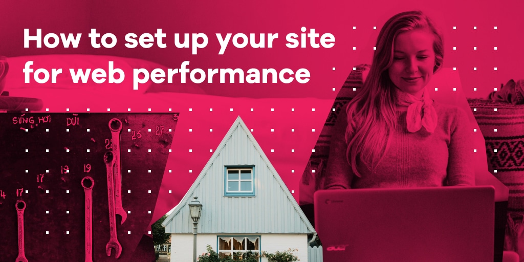 How to set up your site for web performance - Pixelgrade